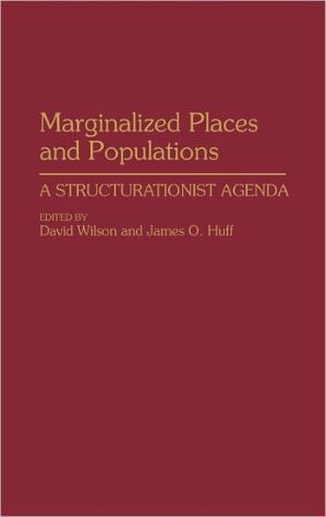 Book Marginalized Places and Populations: A Structurationist Agenda free