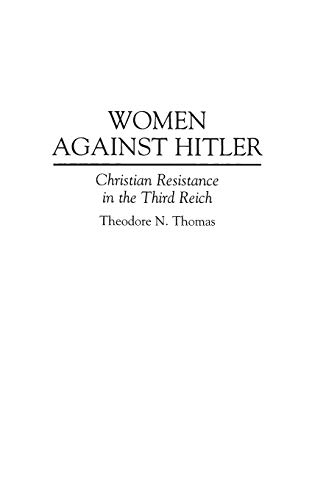 Book Women Against Hitler: Christian Resistance in the Third Reich free