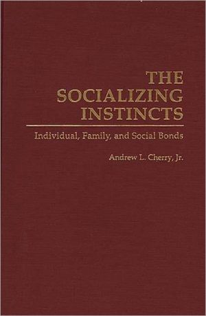Book The Socializing Instincts: Individual, Family, and Social Bonds (Bibliographies and Indexes in Women's) free