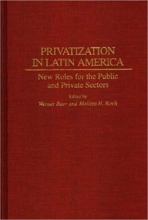 Book Privatization in Latin America: New Roles for the Public and Private Sectors free