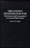 Book Organizing Societies for War: The Process and Consequences of Societal Militarization free