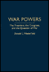 Book War Powers: The President, the Congress, and the Question of War free