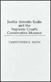Book Justice Antonin Scalia and the Supreme Court's Conservative Moment free