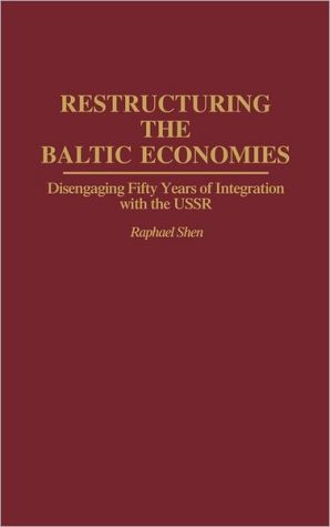 Book Restructuring the Baltic Economies: Disengaging Fifty Years of Integration with the USSR free