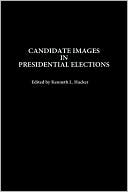 Book Candidate Images in Presidential Elections (Praeger Series in Political Communication) free