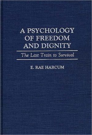 Book A Psychology of Freedom and Dignity: The Last Train to Survival free