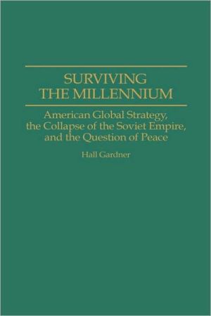 Book Surviving the Millennium: American Global Strategy, the Collapse of the Soviet Empire, and the Question of Peace free