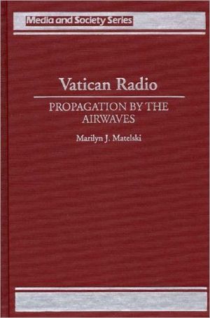 Book Vatican Radio: Propagation by the Airwaves (Media & Society) free