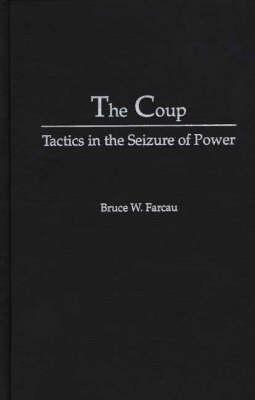Book The Coup: Tactics in the Seizure of Power free
