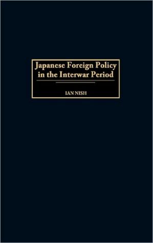 Book Japanese Foreign Policy in the Interwar Period: (Praeger Studies of Foreign Policies of the Great Powers) free