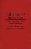 Book Acting Lessons for Teachers: Using Performance Skills in the Classroom free