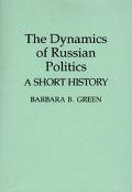 Book The Dynamics of Russian Politics: A Short History (Contributions in Political Science) free