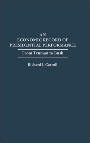 Book An Economic Record of Presidential Performance: From Truman to Bush free