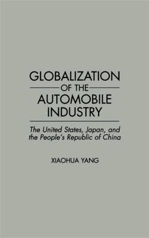 Book Globalization of the Automobile Industry: The United States, Japan, and the People's Republic of China free