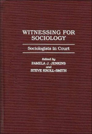 Book Witnessing for Sociology: Sociologists in Court (Greenwood PR.Literature in Context) free