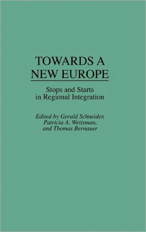 Book Towards A New Europe: Stops and Starts in Regional Integration free
