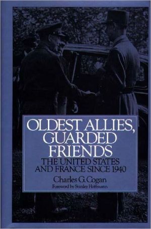 Book Oldest Allies, Guarded Friends: The United States and France Since 1940 free