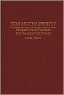Book Too Much Liberty?: Perspectives on Freedom and the American Dream free