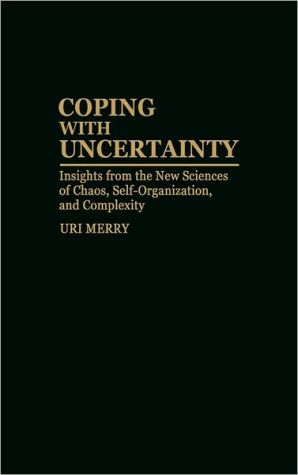 Book Coping with Uncertainty: Insights from the New Sciences of Chaos, Self-Organization, and Complexity free