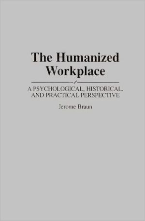 Book The Humanized Workplace: A Psychological, Historical, and Practical Perspective free