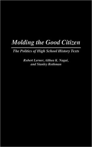 Book Molding the Good Citizen: The Politics of High School History Texts free