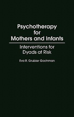 Book Psychotherapy for Mothers and Infants: Interventions for Dyads at Risk free
