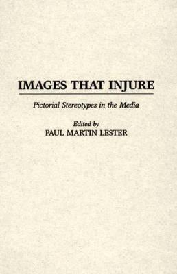 Book Images That Injure: Pictorial Stereotypes in the Media free