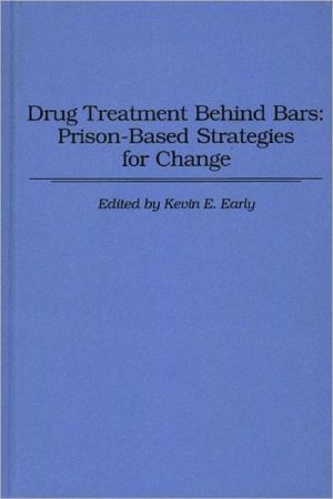 Book Drug Treatment Behind Bars: Prison-Based Strategies for Change (Contributions in Economic and) free