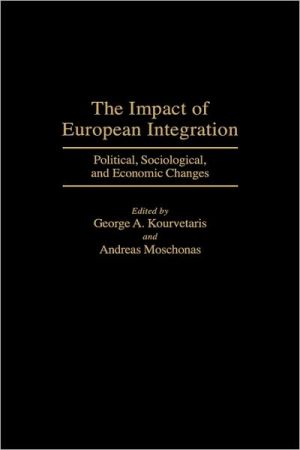Book The Impact of European Integration: Political, Sociological, and Economic Changes free
