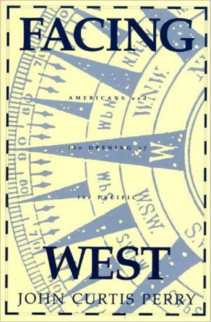 Book Facing West: Americans and the Opening of the Pacific (Religion) free