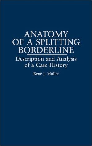 Book Anatomy of a Splitting Borderline: Description and Analysis of a Case History free