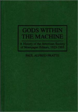 Book Gods Within The Machine: A History Of The American Society Of Newspaper Editors, 1923-1993 (66) free