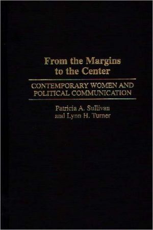 Book From the Margins to the Center: Contemporary Women and Political Communication (Praeger Series in Political Communication) free
