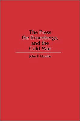 Book The Press, the Rosenbergs, and the Cold War free