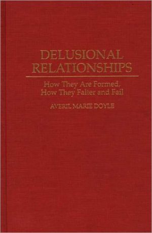 Book Delusional Relationships: How They Are Formed, How They Falter and Fail free