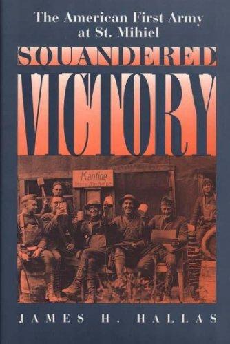 Book Squandered Victory: The American First Army at St. Mihiel free