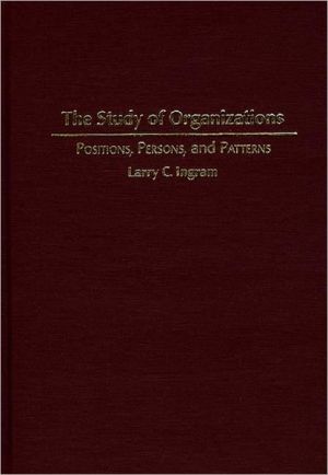 Book The Study of Organizations: Positions, Persons, and Patterns free