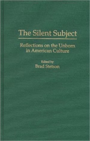 Book The Silent Subject: Reflections on the Unborn in American Culture free