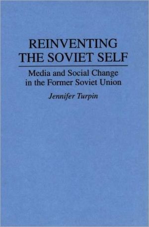 Book Reinventing the Soviet Self: Media and Social Change in the Former Soviet Union free
