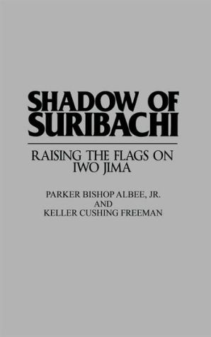 Book Shadow of Suribachi: Raising the Flags on Iwo Jima free