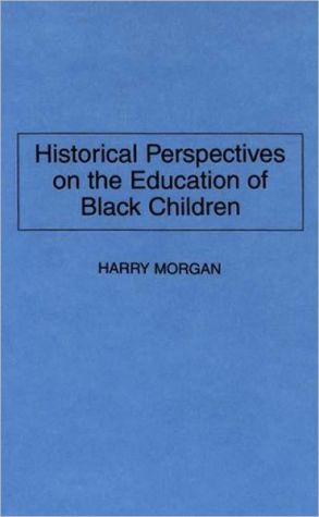 Book Historical Perspectives on the Education of Black Children free