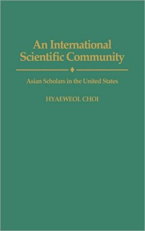 Book An International Scientific Community: Asian Scholars in the United States free