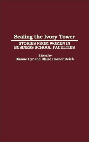 Book Scaling the Ivory Tower: Stories from Women in Business School Faculties free