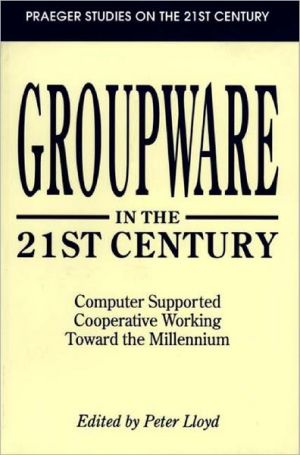 Book Groupware in the 21st Century: Computer Supported Cooperative Working Toward the Millennium (Praeger Studies on the 21st Century (Paperback)) free
