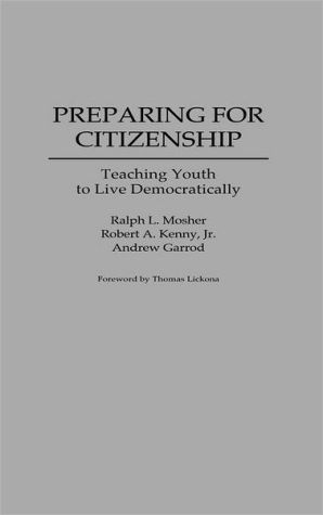 Book Preparing for Citizenship: Teaching Youth to Live Democratically free