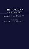 Book The African Aesthetic: Keeper of the Traditions free