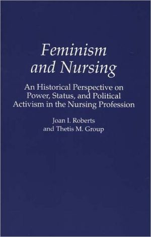 Book Feminism and Nursing: An Historical Perspective on Power, Status, and Political Activism in the Nursing Profession free