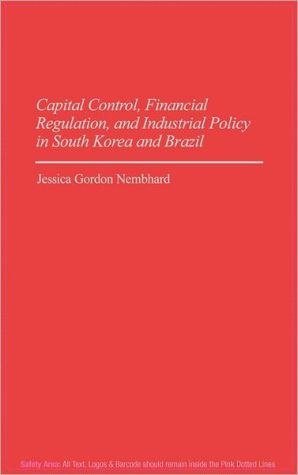 Book Capital Control, Financial Regulation, and Industrial Policy in South Korea and Brazil free