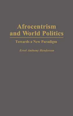 Book Afrocentrism and World Politics: Towards a New Paradigm free