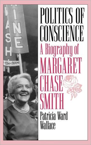 Book Politics of Conscience: A Biography of Margaret Chase Smith free